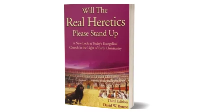 Cover of Will the Real Heretics Please Stand Up by David W. Bercot